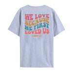 He Loved Us First T-Shirt