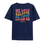 He Loved Us First T-Shirt