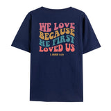 He Loved Us First T-Shirt