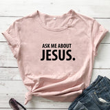 Ask Me About Jesus T-shirt