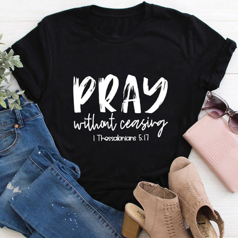 Pray Without Ceasing T-Shirt