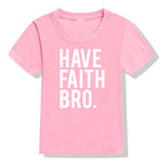 Have Faith Bro Kids T-Shirt