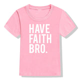 Have Faith Bro Kids T-Shirt