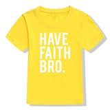 Have Faith Bro Kids T-Shirt