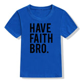 Have Faith Bro Kids T-Shirt