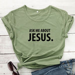 Ask Me About Jesus T-shirt