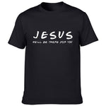 "Jesus He'll Be There for You" Men's T Shirt