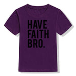 Have Faith Bro Kids T-Shirt