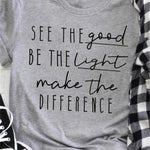 See The Good Be The Light T-shirt