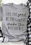 See The Good Be The Light T-shirt