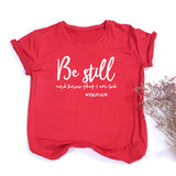 "Be Still and Know That I Am God" Women's T-shirt