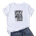 Coffee Gets Me Started Jesus Keeps Me Going T-shirt