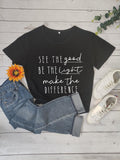 See The Good Be The Light T-shirt