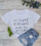 See The Good Be The Light T-shirt