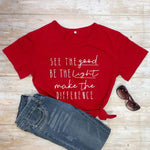 See The Good Be The Light T-shirt