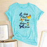 Faith, Hope, Love, Believe, Dream T-Shirt - D1