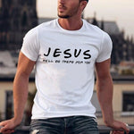 "Jesus He'll Be There for You" Men's T Shirt