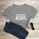 Ask Me About Jesus T-shirt