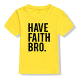 Have Faith Bro Kids T-Shirt