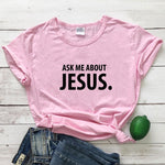 Ask Me About Jesus T-shirt