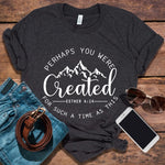 Created For Such A Time As This (Esther 4:14) T-Shirt