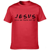 "Jesus He'll Be There for You" Men's T Shirt