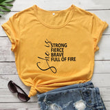 She Is Strong, Fierce, Brave, Full of Fire T-Shirt