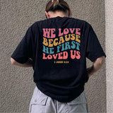 He Loved Us First T-Shirt