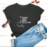 She Is Strong, Fierce, Brave, Full of Fire T-Shirt