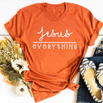 Jesus Everything T-Shirt