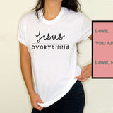 Jesus Everything T-Shirt