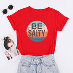 "Be Salty" T-Shirt