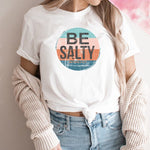 "Be Salty" T-Shirt